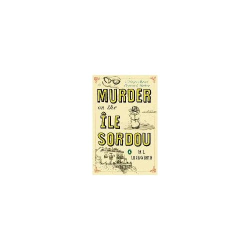 Murder On The Ile Sordou - M. L. Longworth