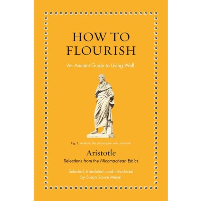 How To Flourish - Ancient Wisdom For Modern Readers - Aristotle