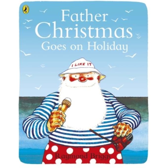 Father Christmas Goes On Holiday - Raymond Briggs