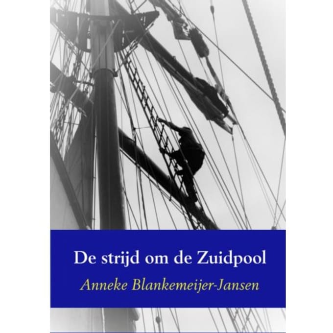 De Strijd Om De Zuidpool - Anneke Blankemeijer-Jansen