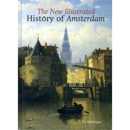 An Illustrated History Of Amsterdam - Peter Rietbergen