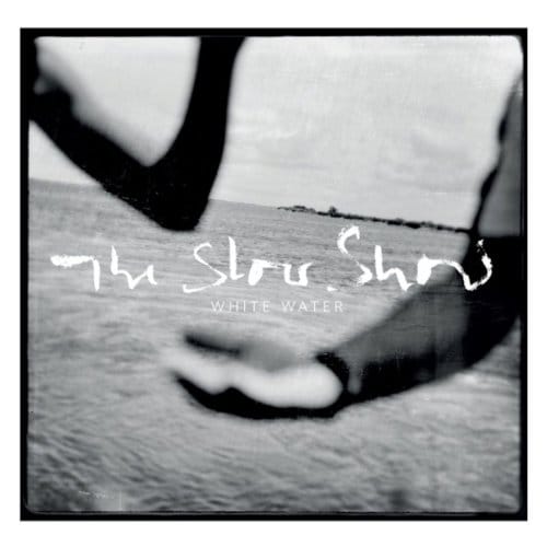 White Water - The Slow Show