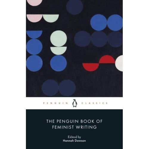 The Penguin Book Of Feminist Writing - Penguin Modern Classics - Hannah Dawson