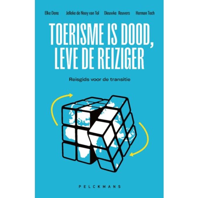 Toerisme Is Dood, Leve De Reiziger - Pelkmans - H.P. De Nooy van Tol