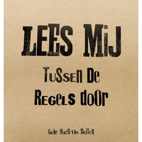 Lees Mij Tussen De Regels Door - Geke Maes-van Buiten