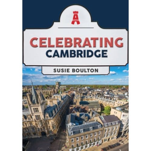 Celebrating Cambridge - Celebrating - Susie Boulton