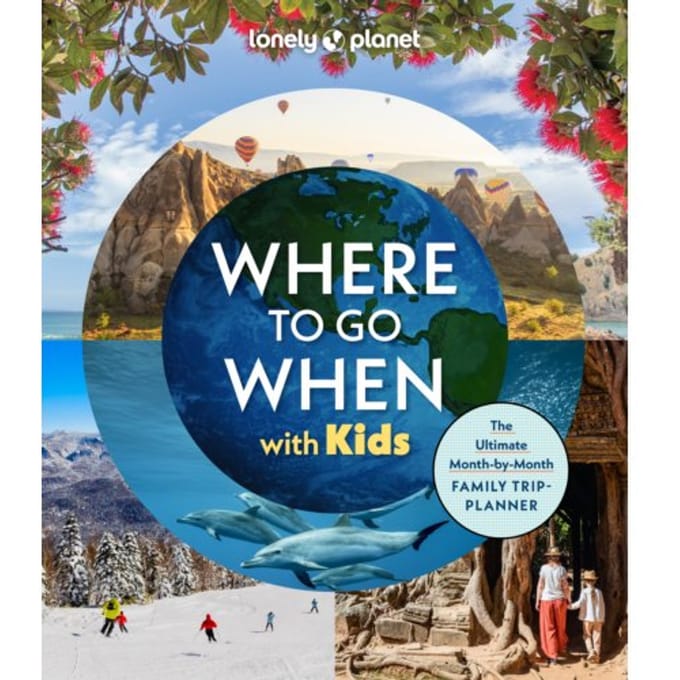 Lonely Planet Where To Go When With Kids - Lonely Planet Inspiration