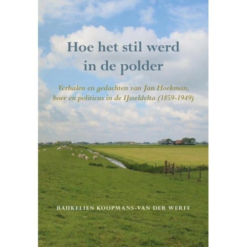 Hoe Het Stil Werd In De Polder - Baukelien Koopmans-van der Werff