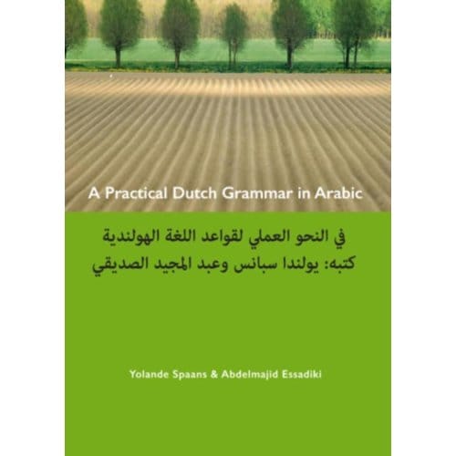 A Practical Dutch Grammar In Arabic ; Een Beknopte Nederlandse Grammatica In Het Arabisch - Yolande Spaans