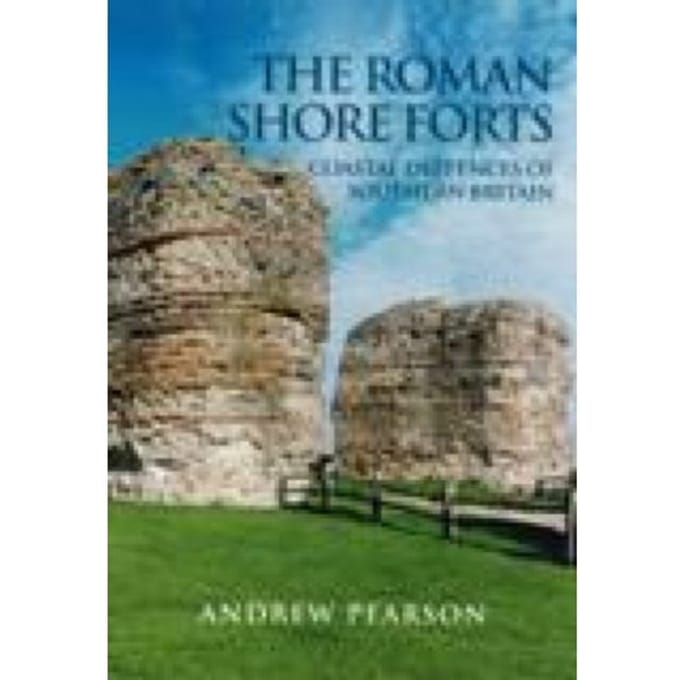 The Roman Shore Forts - Andrew Pearson