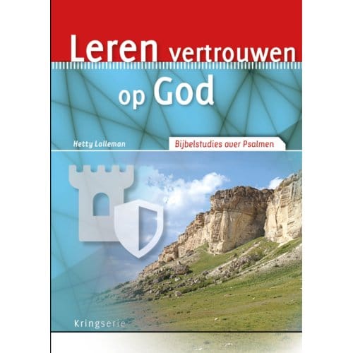 Leren Vertrouwen Op God - Kringserie - Hetty Lalleman