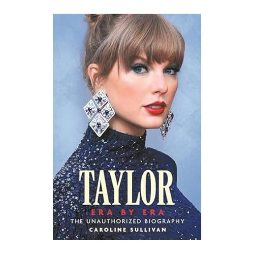 Taylor Swift: Era By Era - Caroline Sullivan