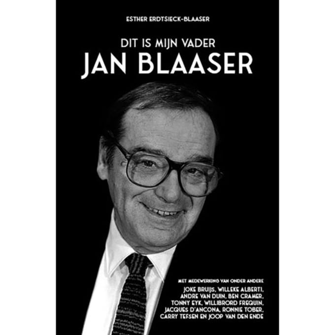Dit Is Mijn Vader Jan Blaaser - Esther Erdtsieck-Blaaser