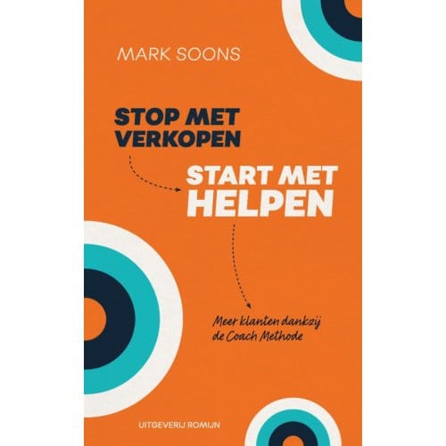 Stop Met Verkopen, Start Met Helpen - Mark Soons