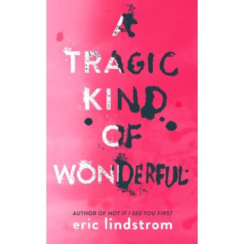 A Tragic Kind Of Wonderful - Eric Lindstrom