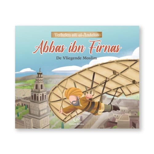 Abbas Ibn Firnas - Verhalen Uit Al-Andalus - Ibrahim Sbaa