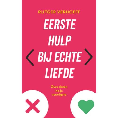 Eerste Hulp Bij Echte Liefde - Rutger Verhoeff