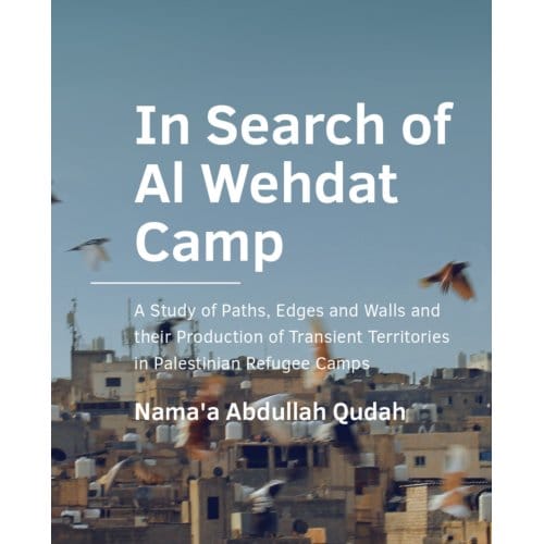 In Search Of Al Wehdat Camp - A+Be Architecture And The Built Environment - Nama'A Qudah