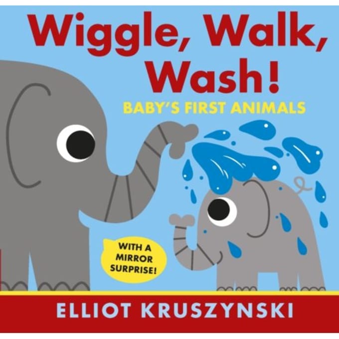 Wiggle, Walk, Wash! Baby's First Animals - Elliot Kruszynski