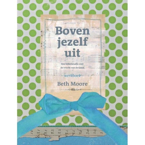 Boven Jezelf Uit - Beth Moore