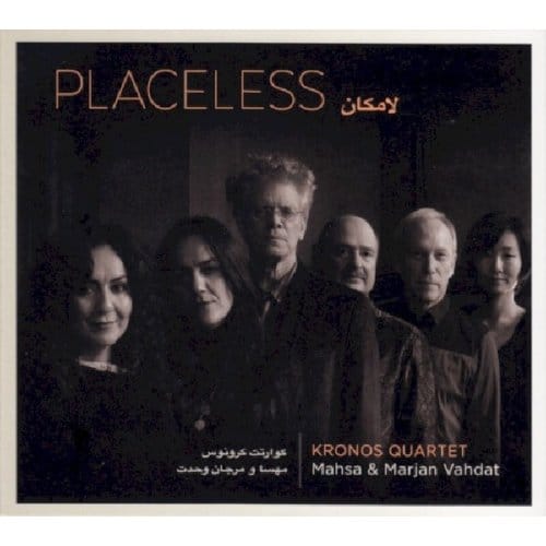 Kronos Quartet | Mahsa Vahdat & Marjan Vahdat - Placeless (CD)