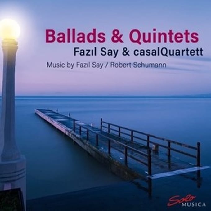 Fazil Say & CasalQuartett - Schumann: Ballads & Quintets (CD)