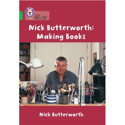 Nick Butterworth: Making Books - Collins Big Cat - Nick Butterworth