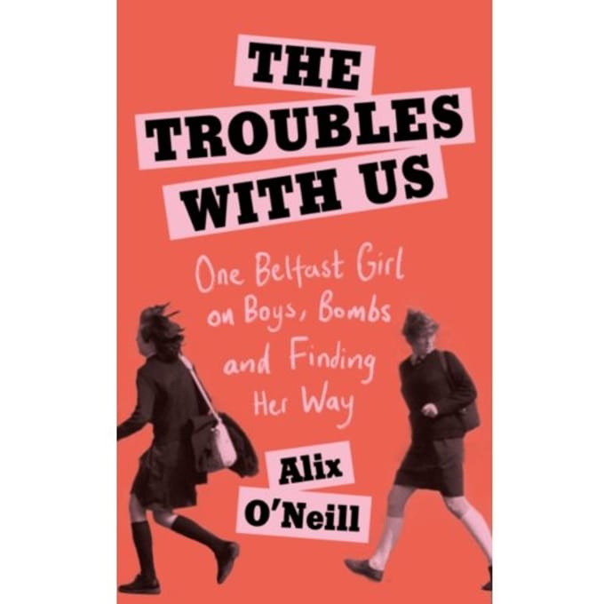 The Troubles With Us - Alix O'Neill