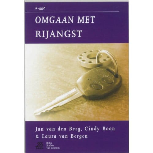 Omgaan Met Rijangst - Van A Tot Ggz - J. van den Berg