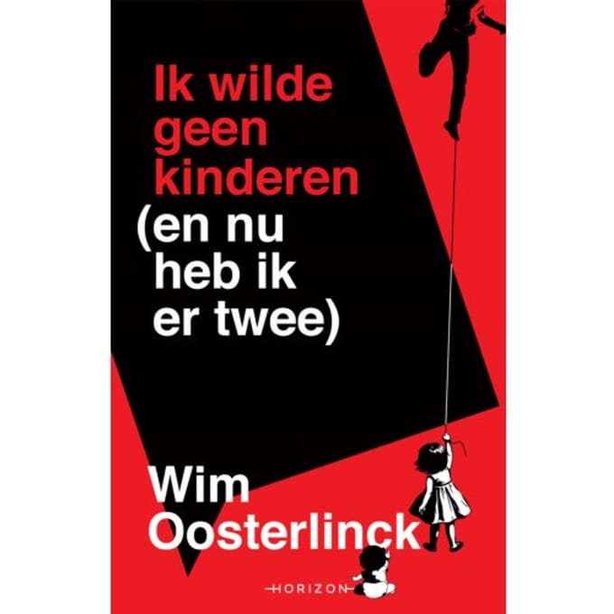 Ik Wilde Geen Kinderen (En Nu Heb Ik Er Twee) - Wim Oosterlinck