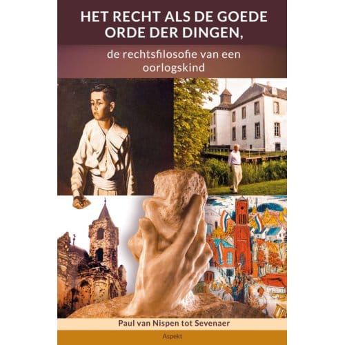 Het Recht Als De Goede Orde Der Dingen - Paul van Nispen tot Sevenaer