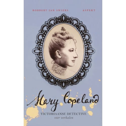 Mary Copeland - Victoriaanse Detective - Robbert Jan Swiers
