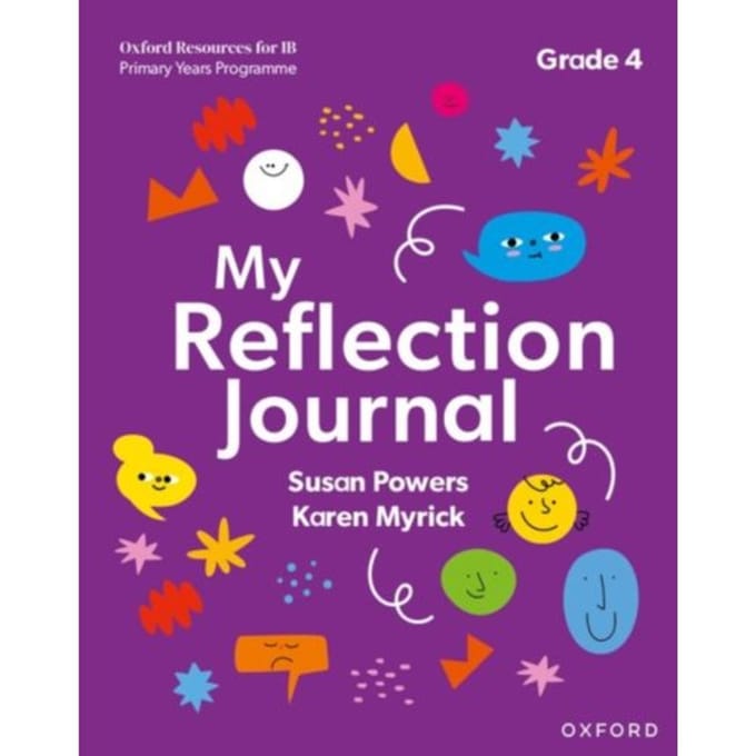 Oxford Resources For Ib Pyp: My Reflection Journal Grade 4 - Oxford Resources For Ib Pyp - Susan Powers