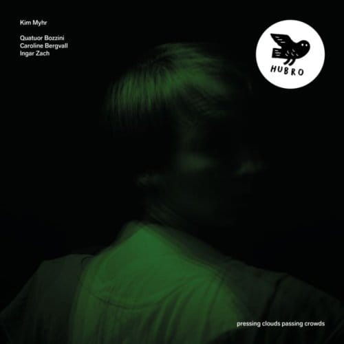 Kim Myhr, Quatuor Bozzini, Caroline Bergvall, Ingar Zach - Pressing Clouds Passing Crowds (CD)
