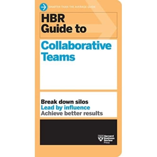 Hbr Guide To Collaborative Teams (Hbr Guide Series) - Hbr Guide - Harvard Business Review