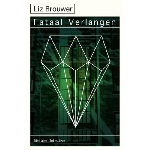 Fataal Verlangen - Suze Van Baarle - Liz Brouwer