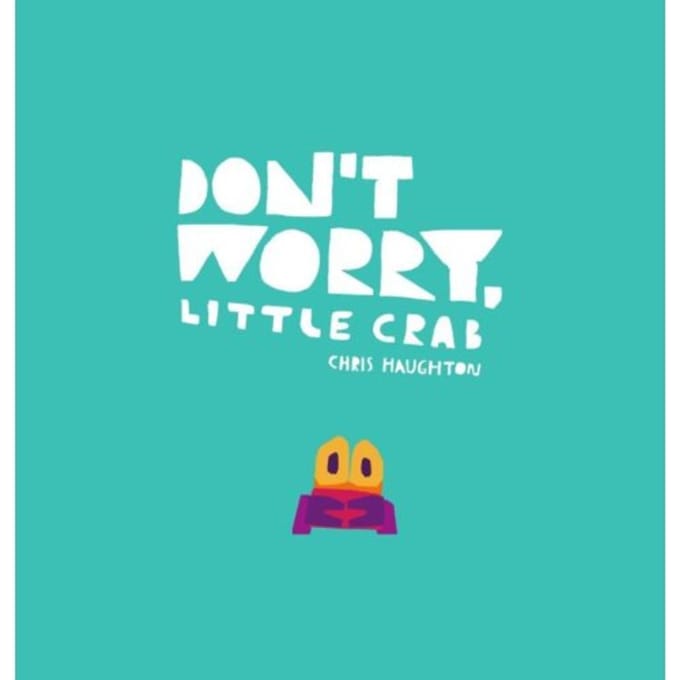 Don't Worry, Little Crab - Chris Haughton