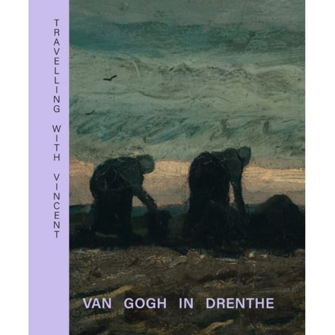 Travelling With Vincent - Van Gogh In Drenthe - Annemiek Rens