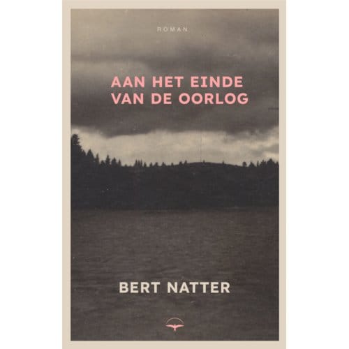 Aan Het Einde Van De Oorlog - Bert Natter