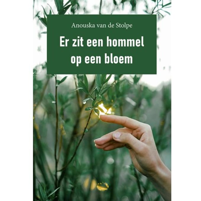 Er Zit Een Hommel Op Een Bloem - Anouska Stolpe