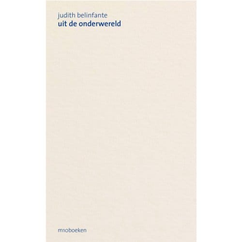 Uit De Onderwereld Naar De Bovenwereld - Judith Belinfante