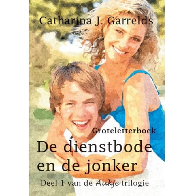 De Dienstbode En De Jonker - Aukje - Catharina J. Garrelds