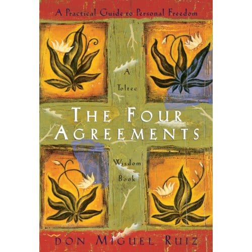 The Four Agreements - A Toltec Wisdom Book - Don Miguel Ruiz