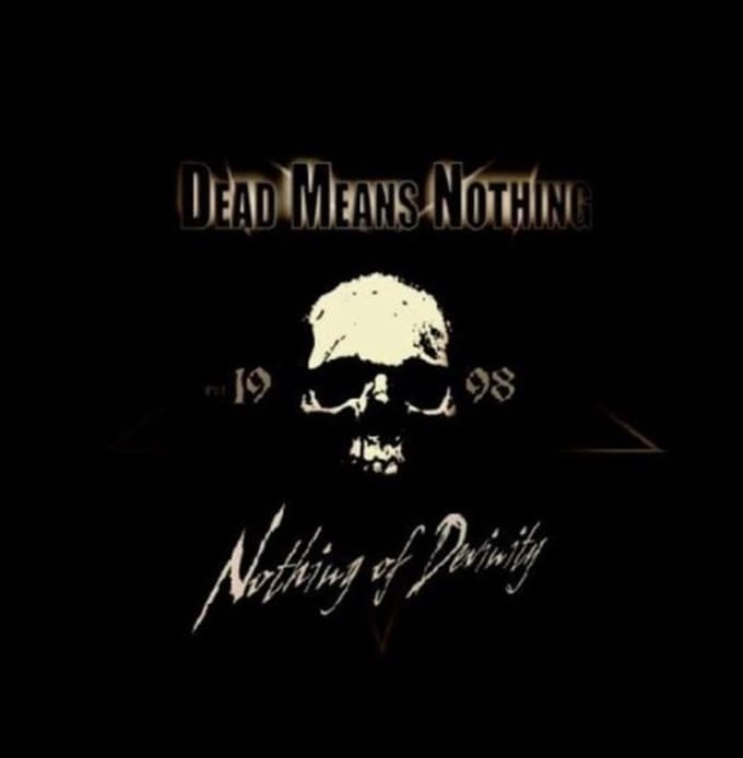 Dead Means Nothing - Nothing Of Devinity
