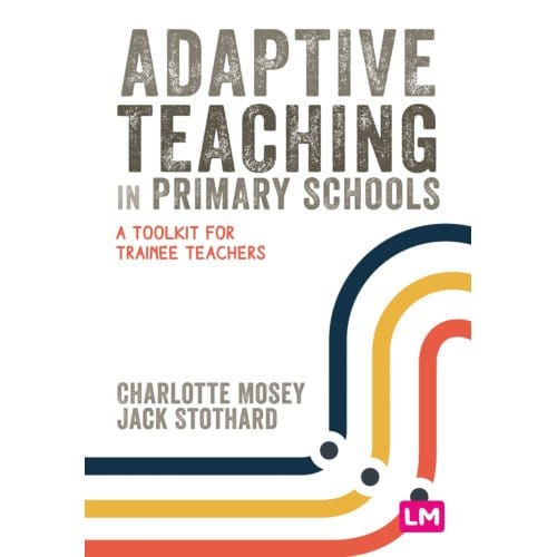 Adaptive Teaching In Primary Schools - Charlotte Mosey