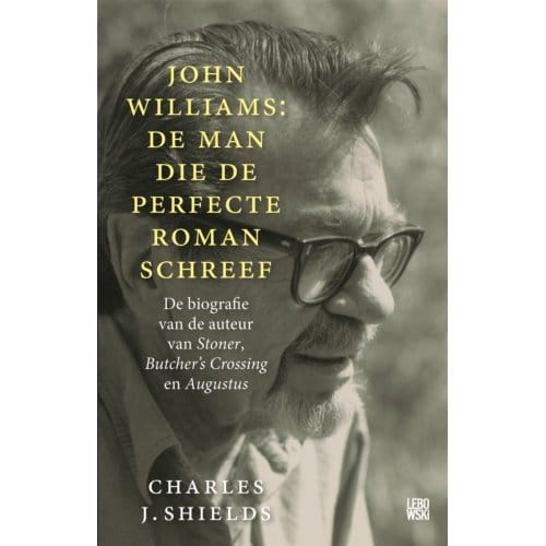 John Williams: De Man Die De Perfecte Roman Schreef - Charles J. Shields