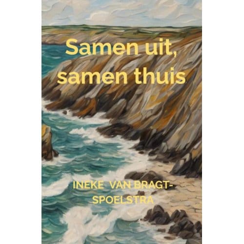 Samen Uit, Samen Thuis - Ineke Van Bragt-Spoelstra