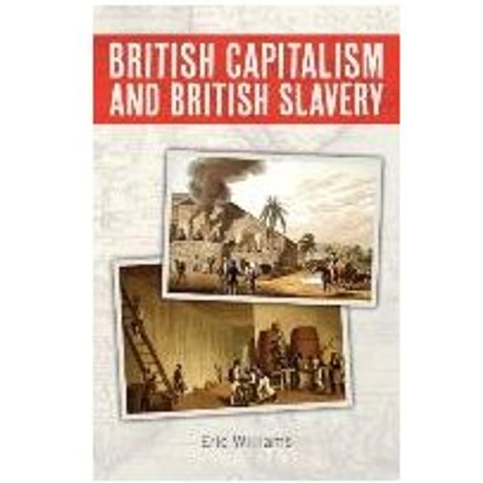 British Capitalism And British Slavery - Williams, Eric