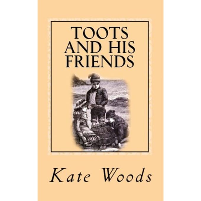 Toots And His Friends - Kate Tannatt Woods