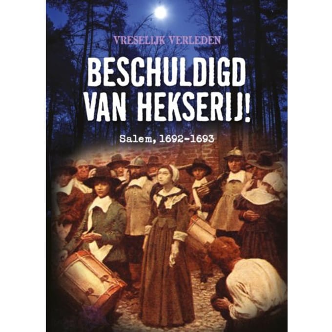 Beschuldigd Van Hekserij! - Vreselijk Verleden - Tim Cooke